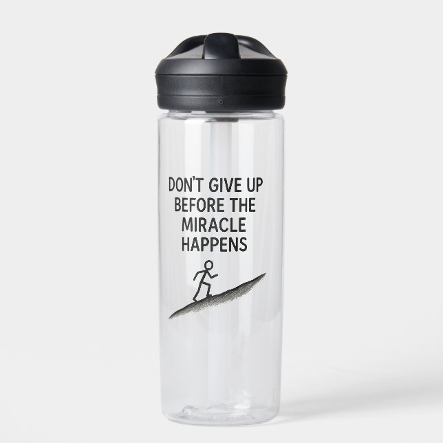 motivational quote dont give up miracle faith hope water bottle (Front)