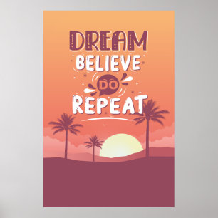 Motivational Quote Dream Believe Do Repeat Poster