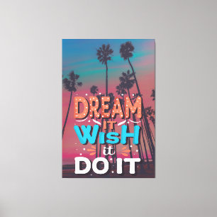Motivational Quote Dream It Wish It Do It Canvas Print