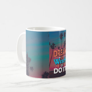 Motivational Quote Dream It Wish It Do It Coffee Mug