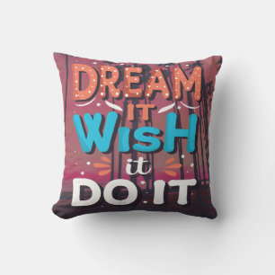 Motivational Quote Dream It Wish It Do It Cushion