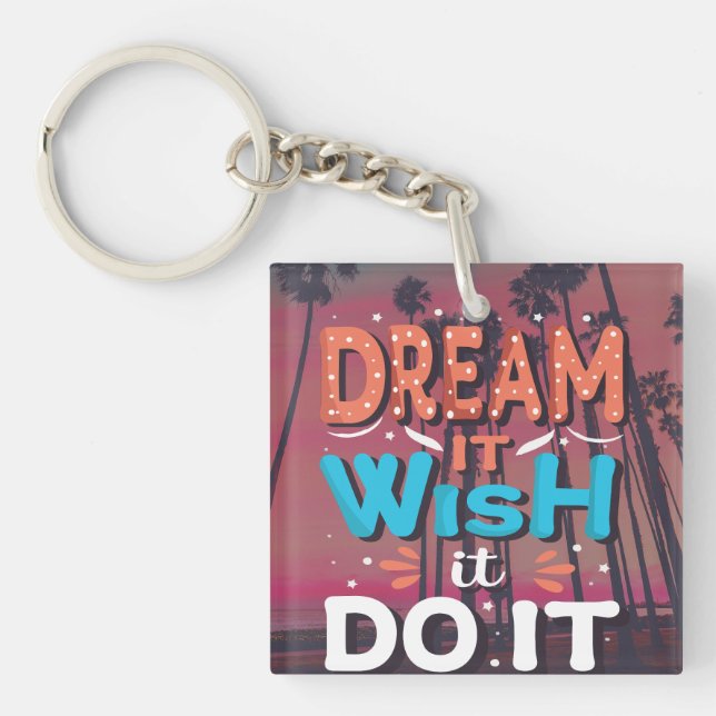 Motivational Quote Dream It Wish It Do It Key Ring (Front)