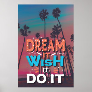 Motivational Quote Dream It Wish It Do It Poster