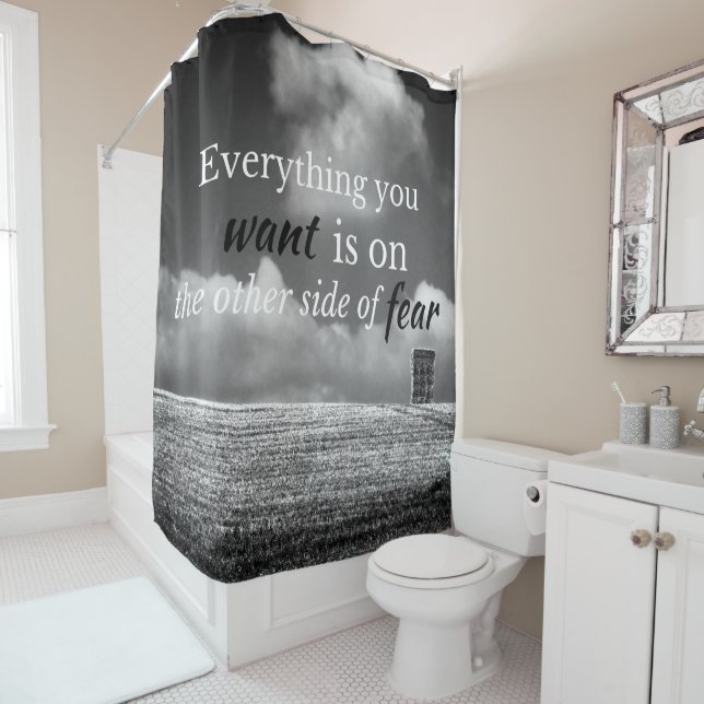 Motivational Quote: Everything you want is on... Shower Curtain (In Situ)