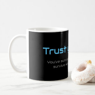 Motivational quote for your everyday mental health coffee mug