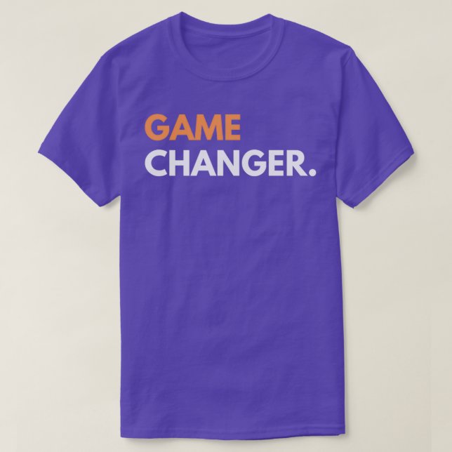 Motivational Quote Game Changer T-Shirt (Design Front)