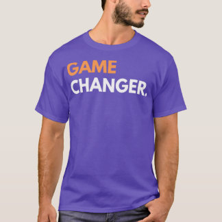 Motivational Quote Game Changer T-Shirt