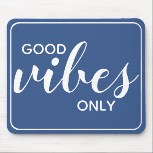 Motivational Quote Good Vibes Only Blue & White Mouse Pad