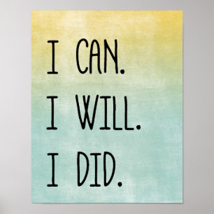 Motivational Quote. I can, I will, I did Poster