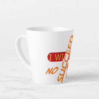 Motivational Quote I Will Succeed No Matter Latte Mug