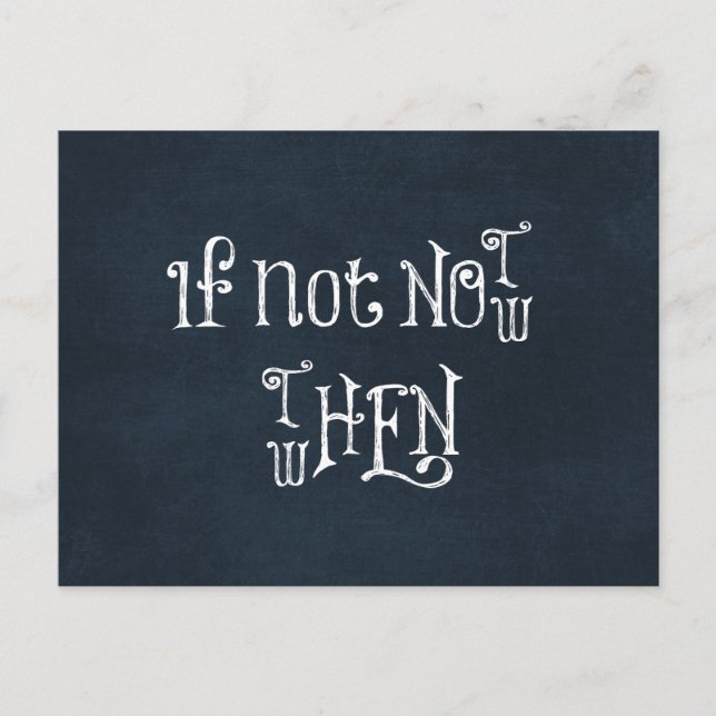 Motivational Quote: If Not now, then when Postcard (Front)