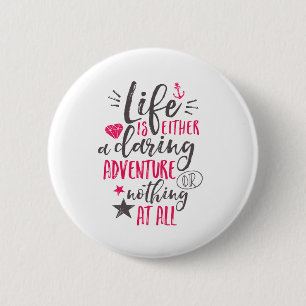 Motivational Quote Life Is A Daring Adventure 6 Cm Round Badge