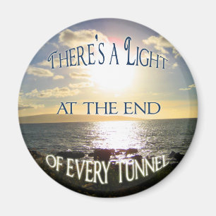 Motivational Quote Light at the End of the Tunnel Magnet