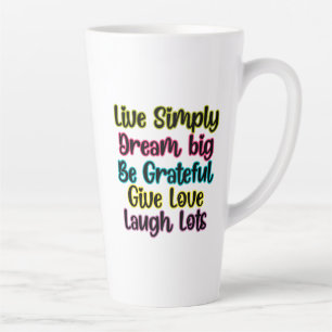Motivational Quote Live Simply Dream Give Love Latte Mug