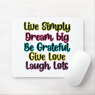 Motivational Quote Live Simply Dream Give Love Mouse Pad