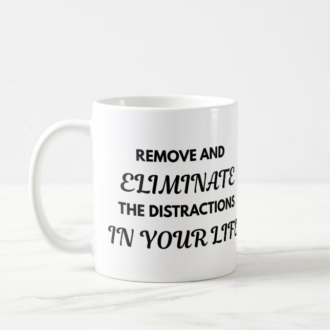 Motivational Quote Mug - Remove and Eliminate... (Left)