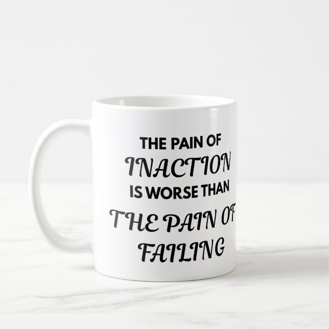 Motivational Quote Mug - The Pain of Inaction... (Left)