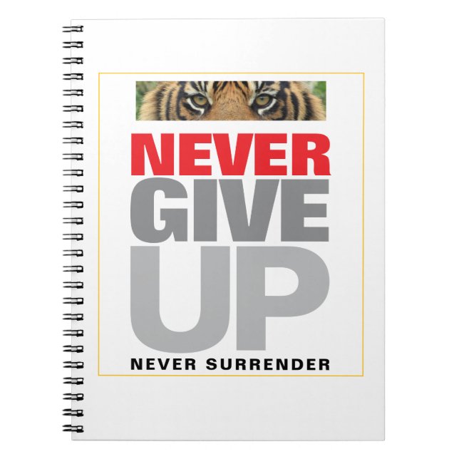 Motivational Quote Never Give Up Never Surrender Notebook (Front)