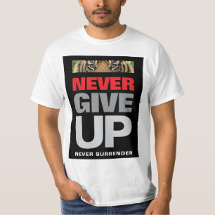 Motivational Quote Never Give Up Never Surrender T-Shirt