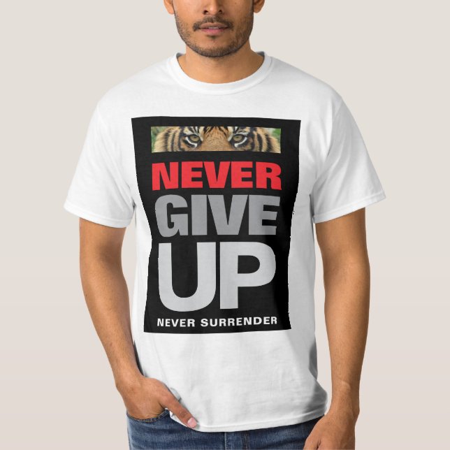 Motivational Quote Never Give Up Never Surrender T-Shirt (Front)