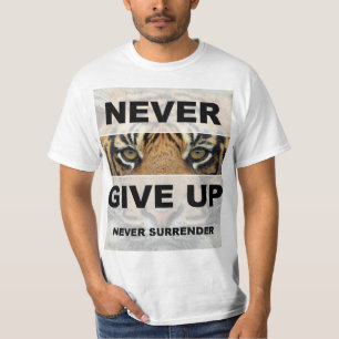 Motivational Quote Never Give Up Never Surrender T-Shirt