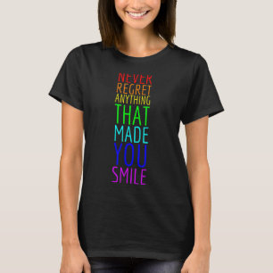 Motivational Quote Never Regret Anything That Made T-Shirt