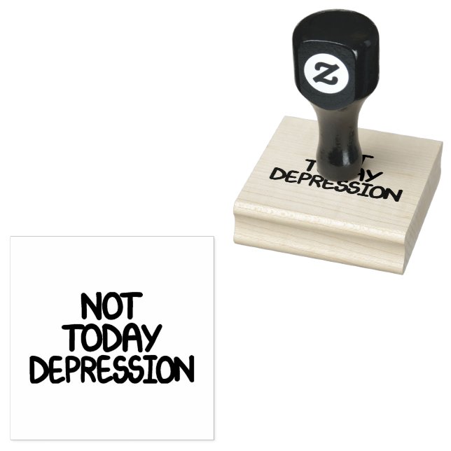 Motivational Quote Not Today Depression Rubber Stamp (Stamped)