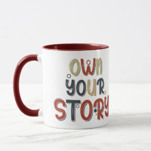 Motivational Quote Own Your Story Inspirational Mug