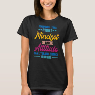 Motivational Quote Right Mindset and Attitude T-Shirt