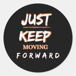 Motivational Quote Sticker Just Keep Moving Forwar