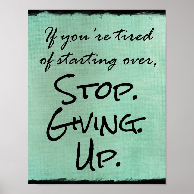 Motivational Quote: Stop Giving Up Poster (Front)