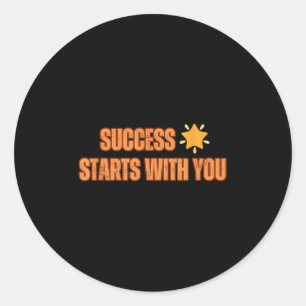 Motivational Quote_ Success Starts With You Classic Round Sticker