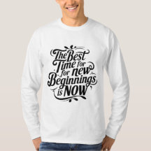Motivational Quote T-Shirt – The Best Time for New