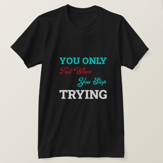 Motivational Quote T Shirts, Hoodies & Long Sleeve (Design Front)
