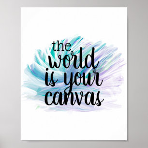 motivational quote the world is your canvas poster