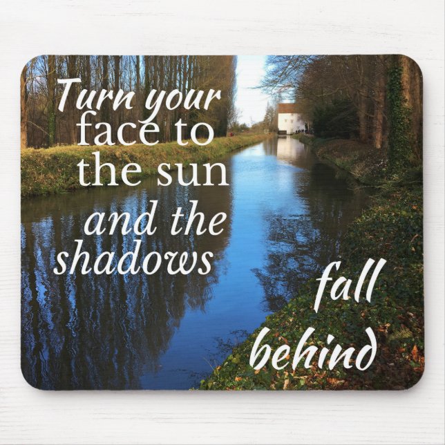 Motivational Quote: Turn your face to the sun... Mouse Pad (Front)