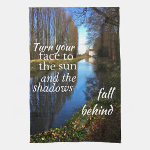 Motivational Quote: Turn your face to the sun... Tea Towel