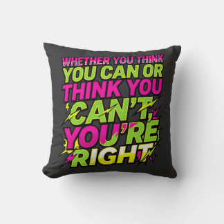 Motivational Quote Whether You Think You Can Cushion