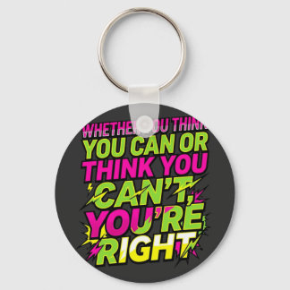 Motivational Quote Whether You Think You Can Key Ring