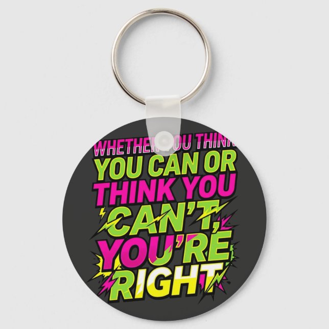 Motivational Quote Whether You Think You Can Key Ring (Front)