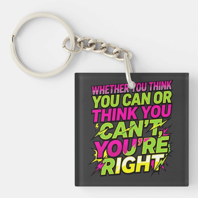 Motivational Quote Whether You Think You Can Key Ring (Front)