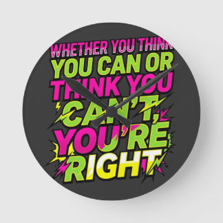 Motivational Quote Whether You Think You Can Round Clock