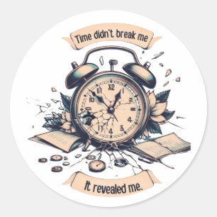 Motivational quote with a broken clock – Symbolic Classic Round Sticker