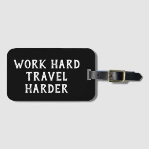 Motivational Quote Work Hard Travel Harder Luggage Tag