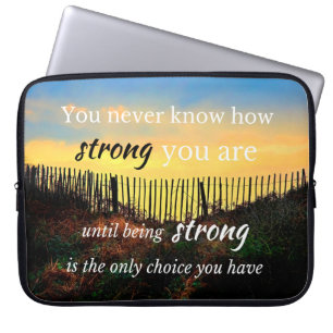 Motivational Quote: You never know how strong... Laptop Sleeve