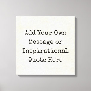 Motivational Quotes, Names, Lyrics Make Your Own Canvas Print