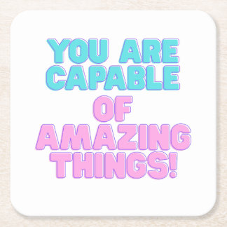 Motivational Quotes -You are capable of amazing th Square Paper Coaster