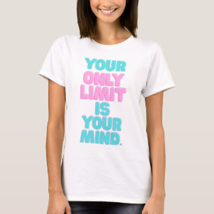 Motivational Quotes -Your Only Limit Is Your Mind T-Shirt