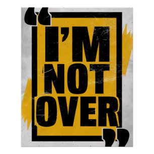 Motivational Resilience Quote Bold I'm Not Over Poster