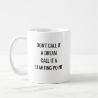 Motivational Saying Don't Call it A Dream